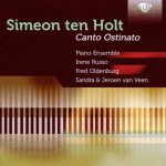 Piano Ensemble (Irene Russo · Fred Oldenburg · Sandra & Jeroen van Veen): Simeon ten Holt – Canto Ostinato
