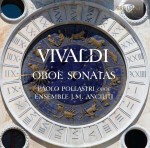 Paolo Pollastri & Ensemble J. M. Anciuti: Antonio Vivaldi – Oboe Sonatas