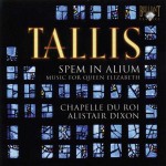 Chapelle Du Roi, Alistair Dixon: Thomas Tallis - Spem in alium: Music for Queen Elizabeth