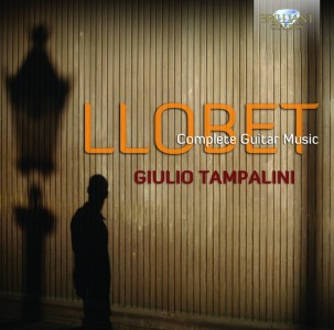 Giulio Tampalini - Miguel Llobet: Complete Guitar Music