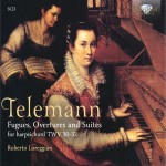 Roberto Loreggian - Georg Philipp Telemann: Fugues, Overtures and Suites