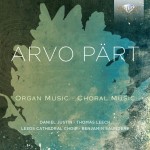 Daniel Justin · Thomas Leech · Leeds Cathedral Choir, Benjamin Saunders – Arvo Pärt: Choral Music · Organ Music